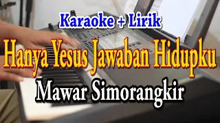 Download HANYA YESUS JAWABAN HIDUPKU [KARAOKE] MAWAR SIMORANGKIR MP3