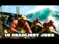Top 10 Deadliest Jobs in the World—Is Yours on the List?