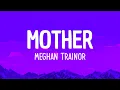 Lagu Meghan Trainor - Mother (Lyrics) | I am your mother You listen to me