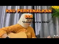 Download Lagu LIRIK LAGU KAU PERKENALKAN DIA-MUHAMMAD RIFAI (COVER AKUSTIK BY SELVIA OKTA)
