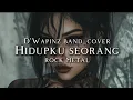 Lagu 🎵D'Wapinz band_Hidupku Seorang (cover) _rock metal🔥