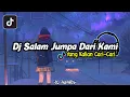 Download Lagu DJ Salam Jumpa Dari Kami Disini || DJ Viral TIKTOK - Yang Kalian Cari-Cari !!
