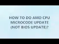 How to do AMD CPU microcode update not BIOS update