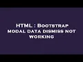 HTML Bootstrap modal data dismiss not working