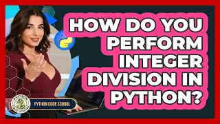 How Do You Perform Integer Division In Python - Python Code School