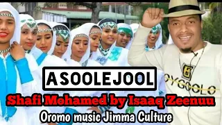 ASOOLEJOOL Shaafii Mohammad By Isaaq Zenuu Ethiophian Oromo Jimma Culture Music 