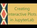 Creating Interactive Plots in JupyterLab