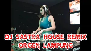 Download DJ SASTRA HOUSE REMIX ORGEN LAMPUNG MP3