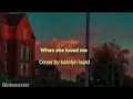 Download Lagu When she loved me - Katelyn Lapid | Lyrics
