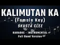 Download Lagu KALIMUTAN KA - FEMALE KEY - FULL BAND KARAOKE - INSTRUMENTAL - SKUSTA CLEE