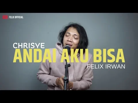 Download MP3 Andai Aku Bisa - Chrisye ( Felix Cover )