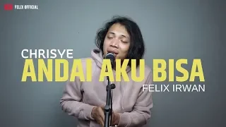 andai aku bisa chrisye felix cover 