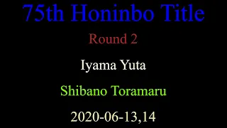 Download 75th Honinbo Title - Round 2 - Iyama Yuta vs Shibano Toramaru (2020-06-13,14) MP3