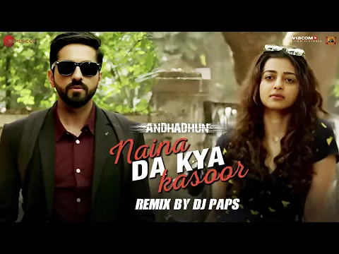 Download MP3 Naina Da Kya Kasoor Remix by DJ Paps | AndhaDhun | Ayushmann Khurrana | Radhika Apte | Amit Trivedi