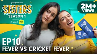 sisters season 1 e10 fever vs cricket fever ft ahsaas channa u0026 namita dubey girliyapa