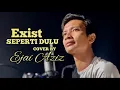 Download Lagu SEPERTI DULU - EXIST ( Ejai aziz )