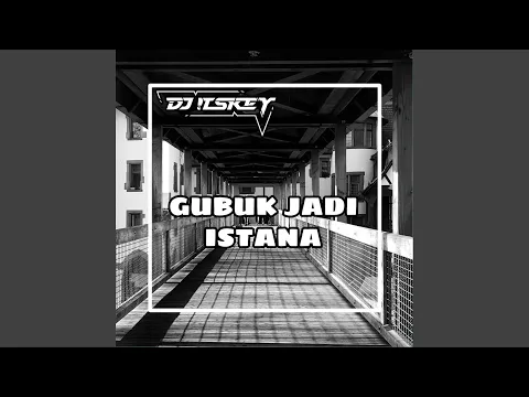 Download MP3 GUBUK JADI ISTANA