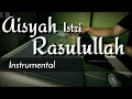 Download Lagu Aisyah Istri Rasulullah Instrumental