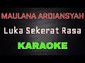 Maulana Ardiansyah - Luka Sekerat Rasa [Karaoke] | LMusical
