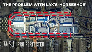 Why LAX’s $30B Upgrade Isn’t Enough to Fix the Airport’s Traffic | WSJ Pro Perfected