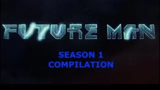 Future Man Season 1 Compilation