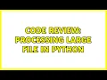 Code Review Processing large file in Python 2 Solutions