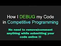 How I DEBUG my code in Competitive Programming C Basic to Advanced