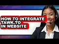 How to Integrate Tawk to in Website full Guide