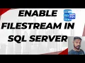 How To Enable Filestream In SQL Server