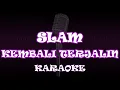 Download Lagu Slam - Kembali Terjalin ( Karaoke | Akustik | Lirik )