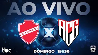 VILA NOVA X ATLÉTICO GOIANIENSE  | GOIANÃO 2026 NA TBC | 25/01/2026