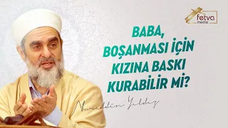 Baba, boşanması için kızına baskı kurabilir mi?