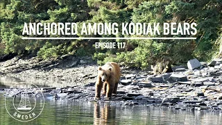 Anchored Among Kodiak Bears – Ep. 117 RAN Sailing