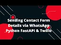 Python FastAPI Tutorial Sending Contact Form Details via WhatsApp Python FastAPI Twilio