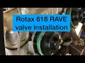 Rotax 618 R A V E valve installation