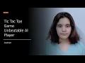 AI Series - Tic Tac Toe Game Unbeatable AI Player
