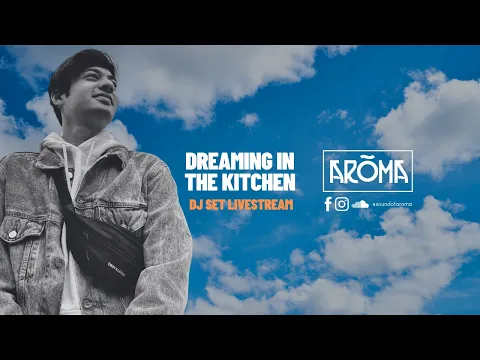 Download MP3 Aroma (IND) - Dreaming In The Kitchen DJ Set