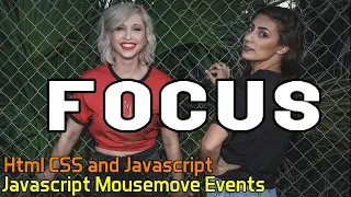 Focus Javascript Mousemove Events HTML CSS and JavaScript