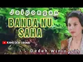 Lagu BANDA NU SAHA - DEDEH WININGSIH || JAIPONGAN SUNDA @Kangdedicosmo