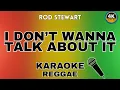 Lagu I Don't Want to Talk About It - Rod Stewart (Reggae Karaoke)