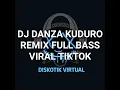 Lagu DJ DANZA KUDURO REMIX FULL BASS VIRAL TIKTOK