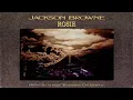 Jackson Browne - Rosie Running On Empty