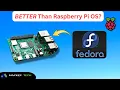 Fedora Installation Guide on Raspberry Pi How does it Compare to Pi OS
