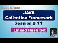 Java Collection Framework in Hindi Session - Linked Hash Set Practical Demo Of Linked Hash Set