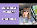 Where Have We Been - a Family Update