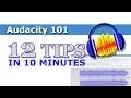 Audacity Editing 101 - 12 tips in 10 minutes