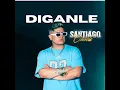 Diganle - Santiago Cañete