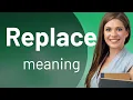 Replace meaning of REPLACE