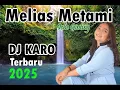 Download Lagu DJ KARO - MELIAS METAMI - REMIX LAGU KARO TERBARU 2025