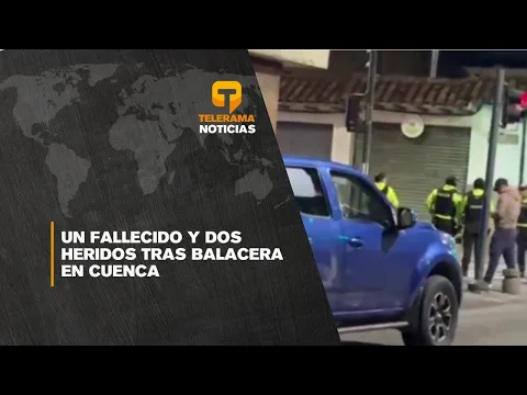 Un fallecido y dos heridos tras balacera en Cuenca